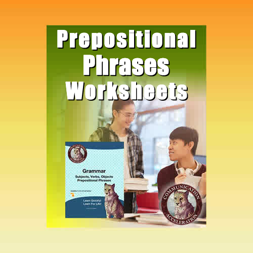Grammar: Prepositional Phrases and Subjects, Verbs, and Objects