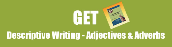 Descriptive Writing adjectives and Adverbs